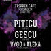 Piticu, Gescu, Vygo & Aleka @ Trippin Cafe